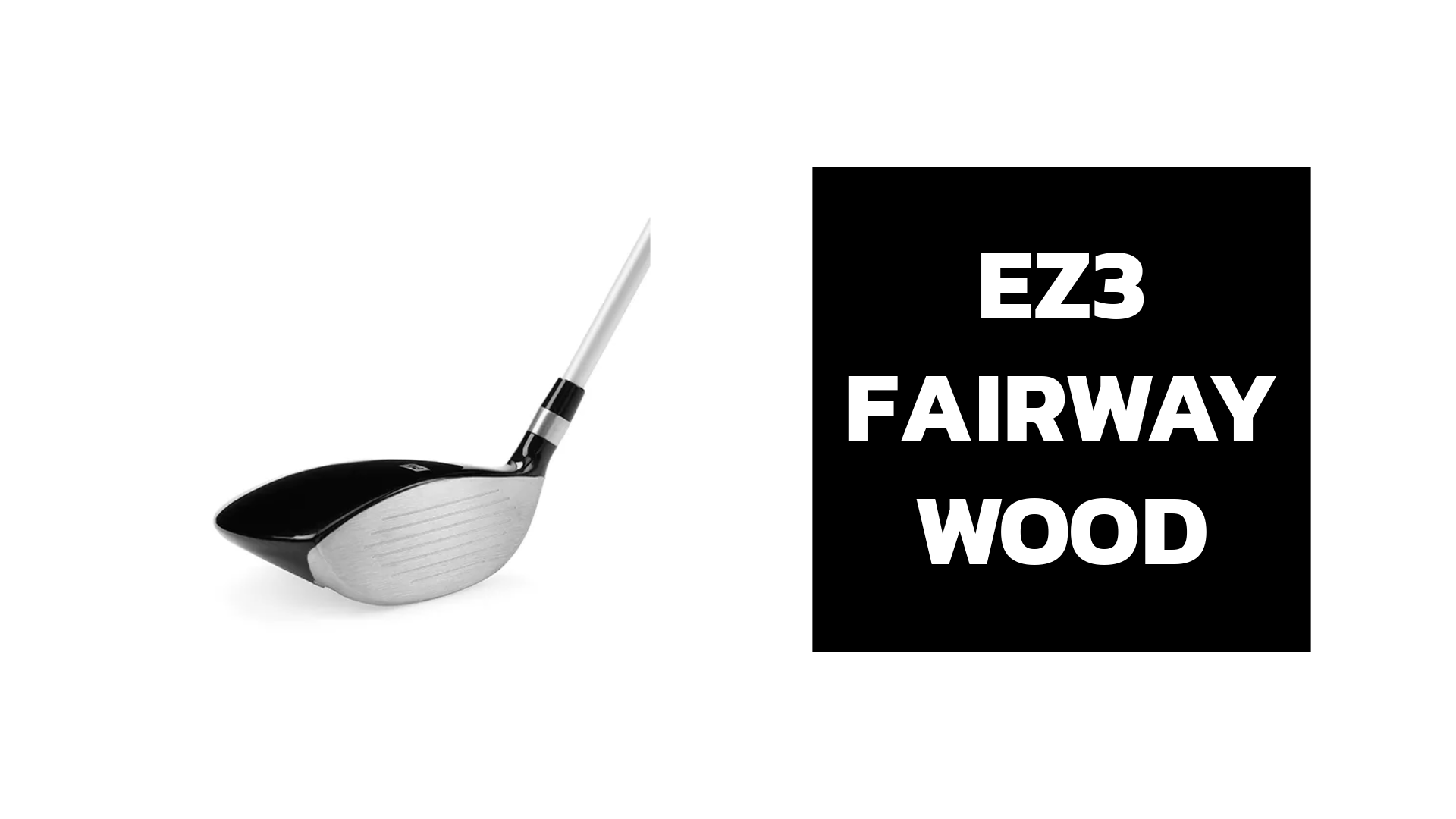 EZ3 Fairway Wood
