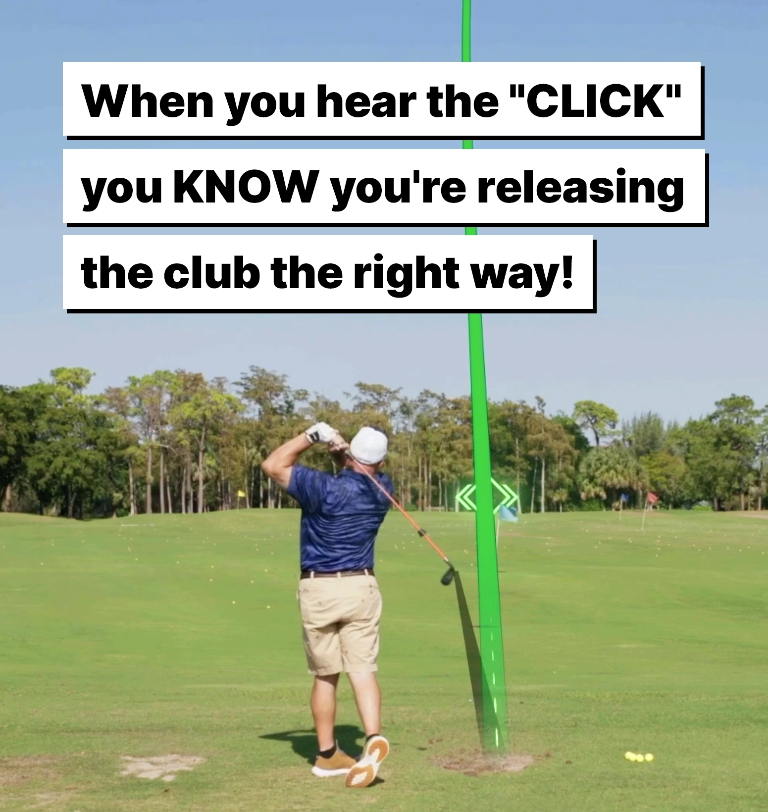 Golfer hitting the ball straight with text saying 'When you hear the 'click' you KNOW you're releasing the club the right way!'